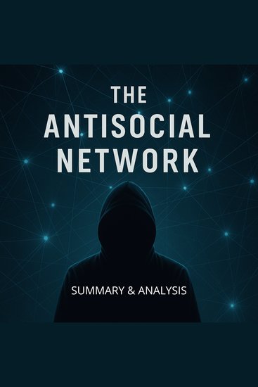 Antisocial Network The: Book Summary & Analysis - cover