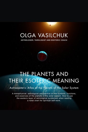 The Planets and Their Esoteric Meaning - Astroesoteric Atlas of the Planets of the Solar System - cover