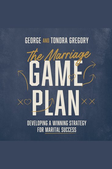 The Marriage Game Plan - Developing a Winning Strategy for Marital Success - cover