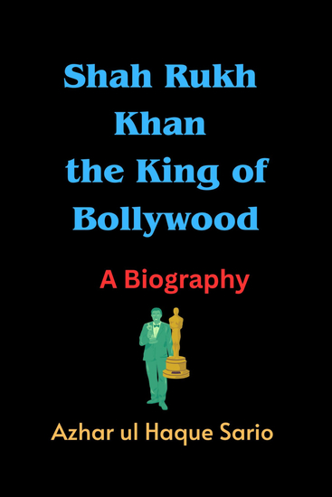 Shah Rukh Khan the King of Bollywood - A Biography - cover