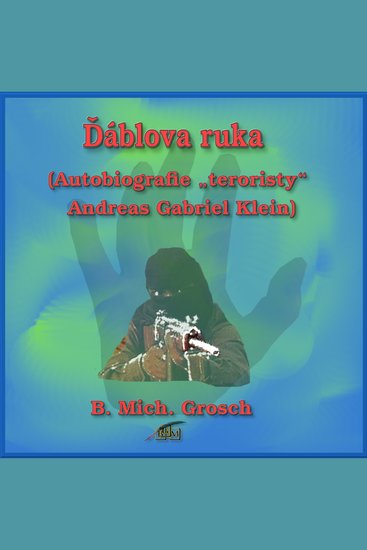 Ďáblova ruka - (Autobiografie „teroristy“ Andreas Gabriel Klein) - cover