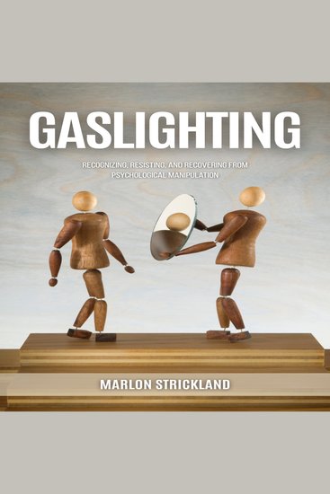 Gaslighting - Recognizing Resisting and Recovering from Psychological Manipulation - cover