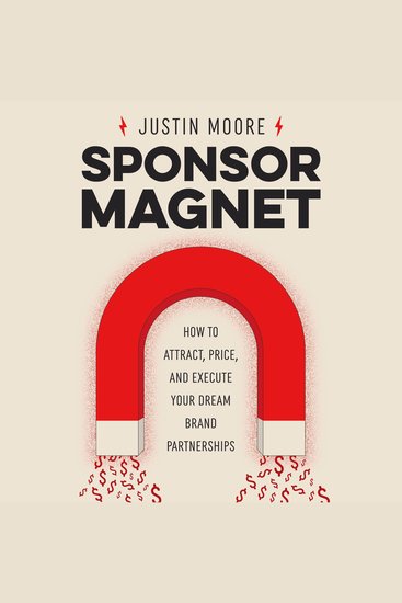Sponsor Magnet - How to Attract Price & Execute Your Dream Brand Partnerships - cover