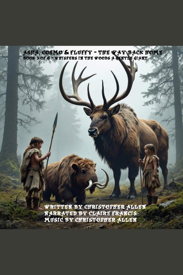 Asha Cosmo & Fluffy - The Way Back Home - Book 3 of 6 - Whispers in the Woods and a Gentle Giant - cover