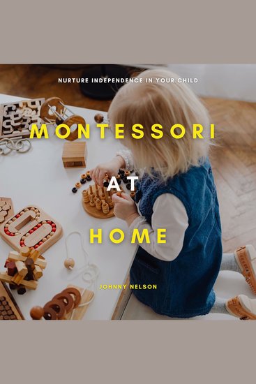 Montessori at Home - Nurture Independence in Your Child - cover