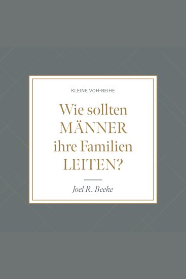 Wie sollten Männer ihre Familien leiten? - Kleine VOH-Reihe - cover