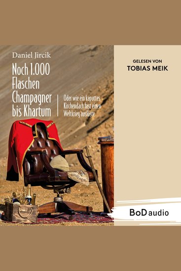 Noch 1000 Flaschen Champagner bis Khartum - Vier Katastrophen des viktorianischen England auf dem Weg zum Weltreich (Ungekürzt) - cover