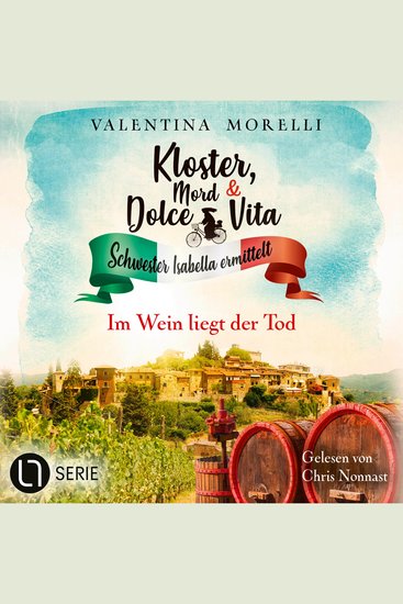 Im Wein liegt der Tod - Kloster Mord und Dolce Vita - Schwester Isabella ermittelt Folge 30 (Ungekürzt) - cover