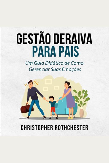 Gestão de Raiva para Pais: Um Guia Didático de Como Gerenciar Suas Emoções (Portuguese Edition) - cover