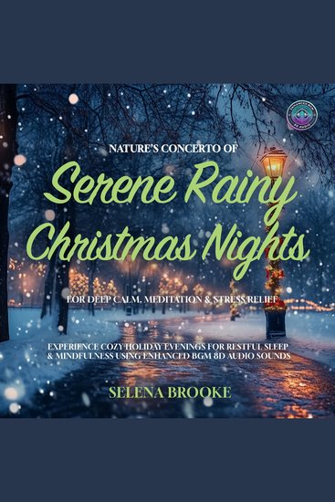 Nature’s Concerto of Serene Rainy Christmas Nights for Deep Calm Meditation & Stress Relief - Experience Cozy Holiday Evenings for Restful Sleep & Mindfulness using Enhanced BGM 8D Audio Sounds - cover