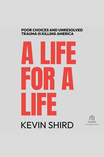 A Life For A Life - Poor Choices and Unresolved Trauma Is Killing America - cover