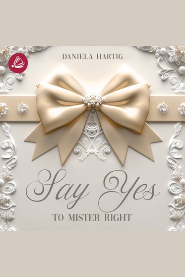 Say Yes to Mister Right - Wedding Dreams Band 3 - cover