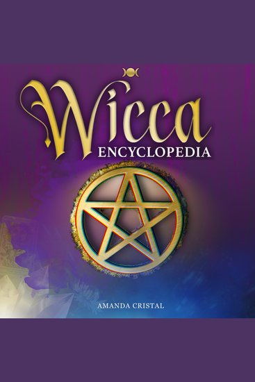 Wicca Encyclopedia - Advanced Book of Shadows & Spells for Candle Herbal & Crystal Magic Medieval Moon Rituals Tarot Secrets Wiccan Paganism and the Hidden Voodoo Starter Kit of Esoteric Wisdom - cover