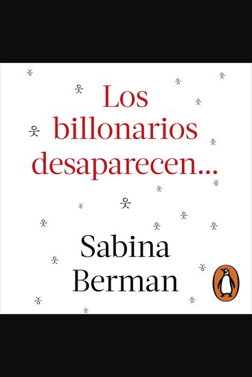 Los billonarios desaparecen - ¿Y si de un día para otro los ultrarricos desaparecieran del mundo? - cover