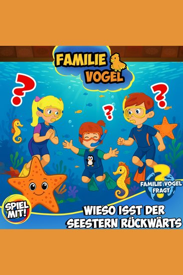 Familie Vogel fragt: Wieso isst der Seestern rückwärts? - Wissensreise mit Tom Turbo! Teil 3 - cover