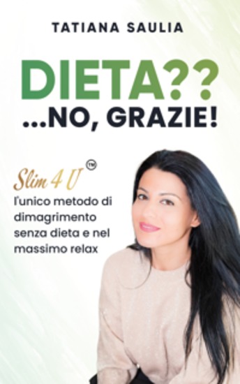 Dieta? No grazie! - Slim4U l'unico metodo di dimagrimento senza dieta e nel massimo relax - cover