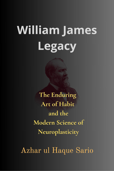 William James Legacy - The Enduring Art of Habit and the Modern Science of Neuroplasticity - cover