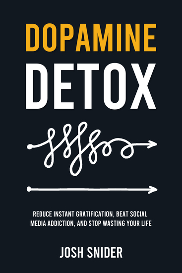 Dopamine Detox - Reduce Instant Gratification Beat Social Media Addiction and Stop Wasting Your Life - cover