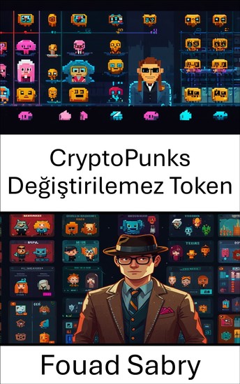 CryptoPunks Değiştirilemez Token - Sahiplik ve Kimliğin Geleceğini Şekillendiren Dijital Eserleri Keşfetmek - cover