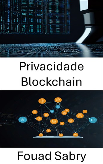 Privacidade Blockchain - Protegendo identidade e dados em aplicativos descentralizados de última geração - cover