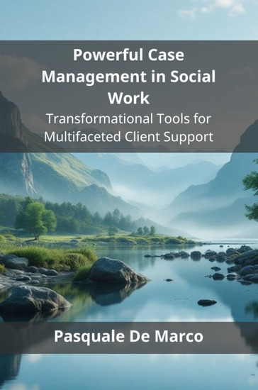 Powerful Case Management in Social Work - Transformational Tools for Multifaceted Client Support - cover