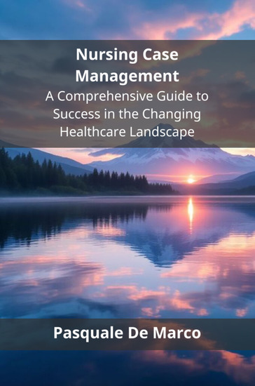 Nursing Case Management - A Comprehensive Guide to Success in the Changing Healthcare Landscape - cover