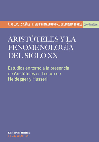Aristóteles y la fenomenología del siglo XX - Estudios en torno a la presencia de Aristóteles en la obra de Heidegger y Husserl - cover