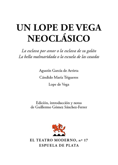 Un Lope de Vega neoclásico - La esclava por amor o la esclava de su galán La bella malmaridada o la escuela de las casadas - cover