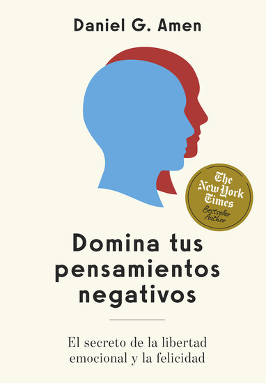 Domina tus pensamientos negativos - El secreto de la libertad emocional y la felicidad - cover