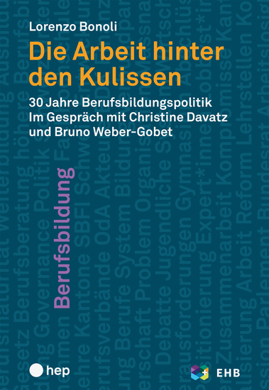 Die Arbeit hinter den Kulissen (E-Book) - 30 Jahre Berufsbildungspolitik Im Gespräch mit Christine Davatz und Bruno Weber-Gobet - cover
