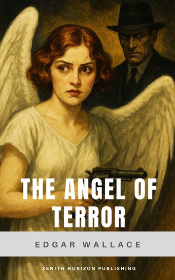 The Angel of Terror - Edgar Wallace's Riveting British Crime Thriller - cover