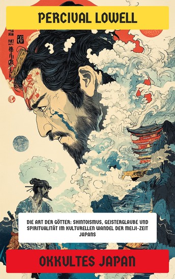 Okkultes Japan - Die Art der Götter: Shintoismus Geisterglaube und Spiritualität im kulturellen Wandel der Meiji-Zeit Japans - cover