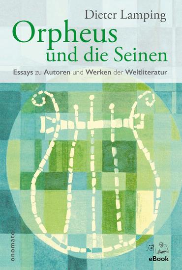 Orpheus und die Seinen - Essays zu Autoren und Werken der Weltliteratur - cover