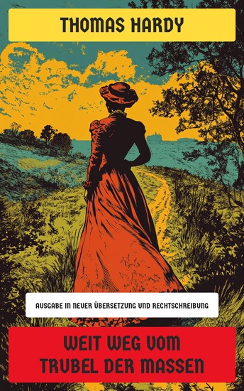 Weit weg vom Trubel der Massen - Ausgabe in neuer Übersetzung und Rechtschreibung - cover