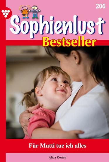 Für Mutti tue ich alles - Sophienlust Bestseller 206 – Familienroman - cover