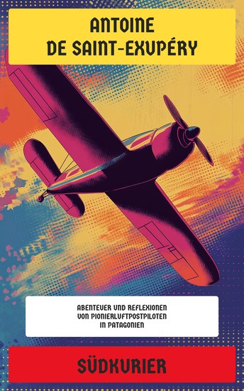 Südkurier - Abenteuer und Reflexionen von Pionierluftpostpiloten während seiner Reise von Südamerika über Spanien Marokko und Mauretanien bis nach Dakar - cover