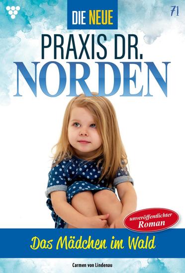 Das Mädchen im Wald - Die neue Praxis Dr Norden 71 – Arztserie - cover
