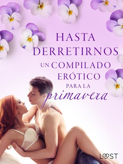 Hasta derretirnos: Un compilado erótico para la primavera - cover