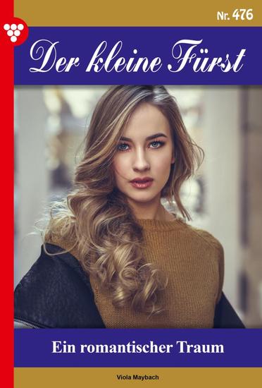 Ein romantischer Traum - Der kleine Fürst 476 – Adelsroman - cover