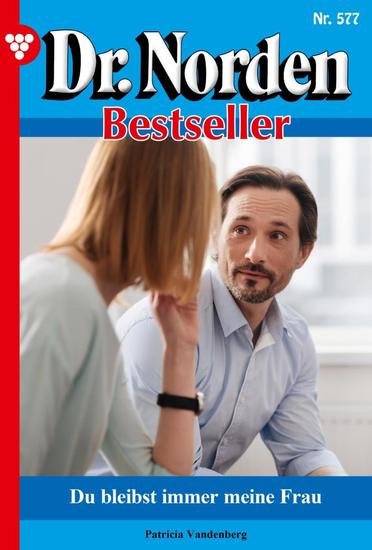 Du bleibst immer meine Frau - Dr Norden Bestseller 577 – Arztroman - cover