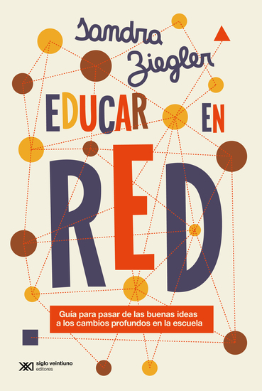 Educar en red - Guía para pasar de las buenas ideas a los cambios profundos en la escena - cover