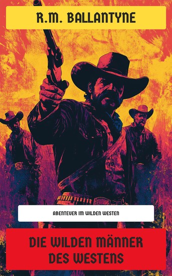 Die wilden Männer des Westens - Abenteuer im wilden Westen - cover