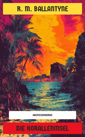 Die Koralleninsel - Abenteuerroman - cover