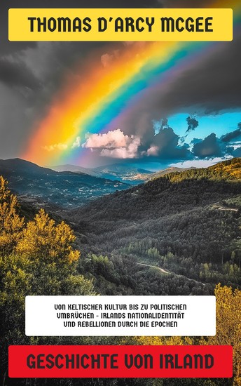 Geschichte von Irland - Von keltischer Kultur bis zu politischen Umbrüchen – Irlands Nationalidentität und Rebellionen durch die Epochen - cover