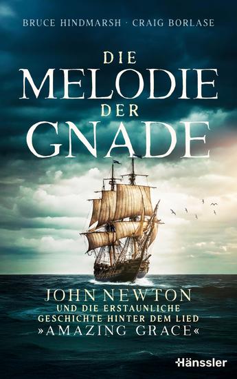 Die Melodie der Gnade - John Newton und die erstaunliche Geschichte hinter dem Lied "Amazing Grace" - cover