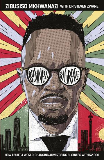 Business by Grace - How I Built a World-Changing Advertising Business with R2 000 - cover