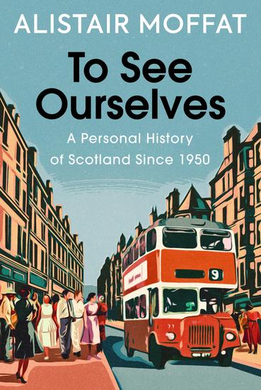 To See Ourselves - A Personal History of Scotland Since 1950 - cover