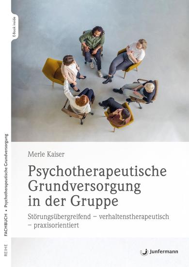 Psychotherapeutische Grundversorgung in der Gruppe - Störungsübergreifend – verhaltenstherapeutisch – praxisorientiert - cover
