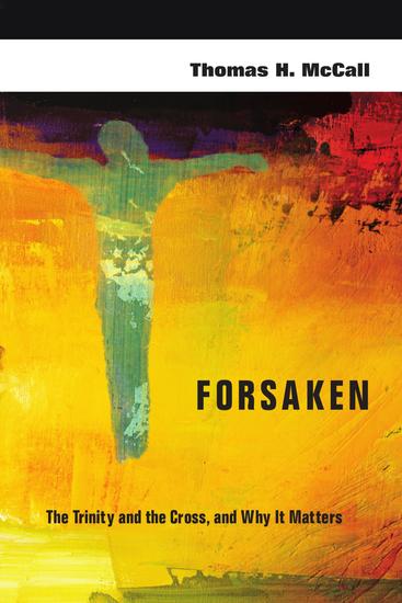Forsaken - The Trinity and the Cross and Why It Matters - cover