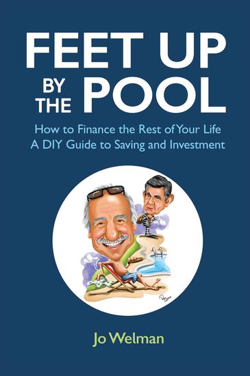 Feet up by the Pool - How to Finance the Rest of Your Life - A DIY Guide to Saving and Investment - cover